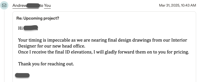 Email reply: Your timing is impeccable - will forward design drawings for pricing