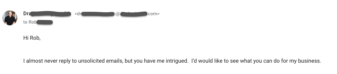 Email reply: I almost never reply to unsolicited emails, but you have me intrigued
